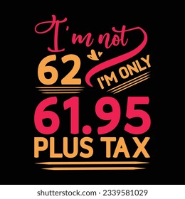 I’m not 29 I am Only 28.95 plus tax, Birthday T-shirt Design