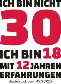 I'm not 30, I'm 18 with 12 years experience - 30th birthday german
