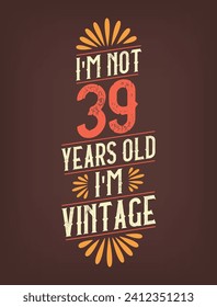 No tengo 39 años. Soy Vintage.