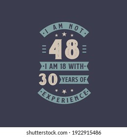No tengo 48 años, tengo 18 con 30 años de experiencia - celebración de cumpleaños de 48 años