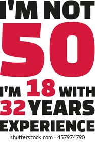 I'm not 50, I'm 18 with 32 years experience - 50th birthday