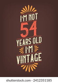 I'm not 54 years old. I'm Vintage.