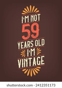 I'm not 59 years old. I'm Vintage.