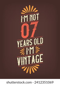 I'm not 7 years old. I'm Vintage.