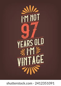 I'm not 97 years old. I'm Vintage.
