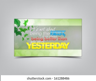 It's not about being the Best, it is about being better than you were Yesterday. Motivational background. Typography poster. (EPS10 Vector)