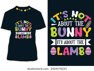 It's Not About The Bunny It's About The Lamb Easter Day T-Shirt Design