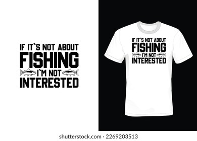 If it's not about fishing I'm not interested: Fishing T shirt design, vintage, typography