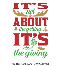 Es geht nicht darum zu bekommen, es geht darum, etwas zu geben - Xmas T-Shirt Design - gut für Poster, Banner und andere Zwecke.
