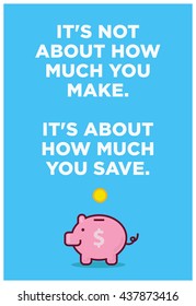 It's not about how much you make It's about how much you save.