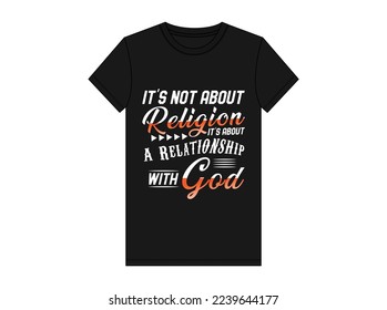  It's not about religion it's about a relationship with god" typography vector t-shirt template . A Relationship with God Typography t shirt design vector free Download .