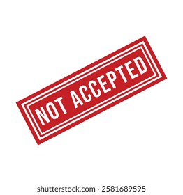 Not Accepted Rubber stamp design Vector 