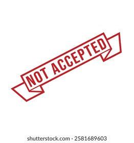 Not Accepted Rubber stamp design Vector 