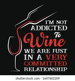 I'm not addicted to wine t-shirt vector design. Good for poster print as well.