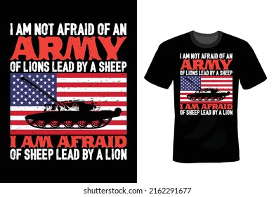 I am not afraid of an army of lions led by a sheep; I am afraid of an army of sheep led by a lion, USA Army Quote T shirt design, vintage, typography