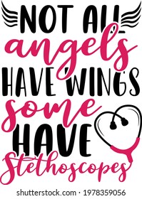 Not all angels have wings some have stethoscopes lettering. Stethoscope illustration vector