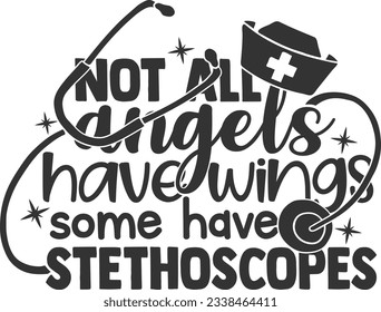 Not All Angels Have Wings Some Have Stethoscopes - Nurse Design