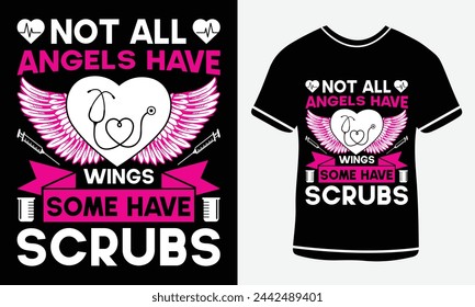 Not all angels have wings some have scrubs - Nurse T shirt design - vector art - Print 