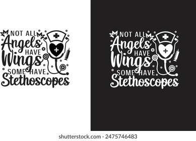 not all angels have wings some have stethoscopes nurse t-shirt design 