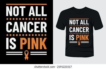 Not all cancer is pink typography leukemia awareness t-shirt