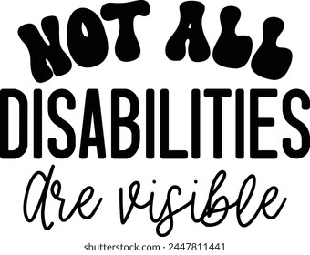 Not All Disabilities Are Visible T shirt Design Lover