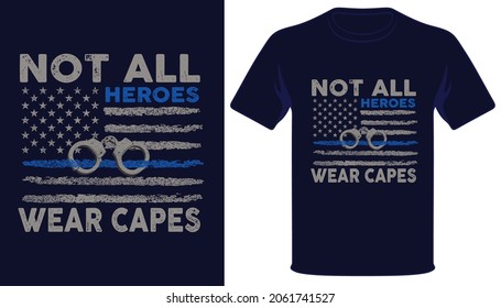 Not all heroes wear the capes usa thin blue line grunge police flag tshirt design
