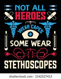 Not all heroes wear capes some wear stethoscopes T-shirt design Nursing t-shirt with medical element vectors. Stethoscope, syringe design. For label.