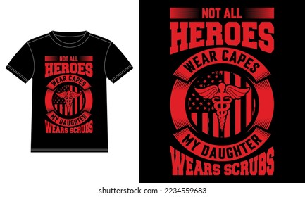 Not All Heroes Wear Capes My Daughter Wears Scrubs - Nurse Quotes - Nurse t-shirt - vector graphic design template, Car Window Sticker, POD, cover, Isolated Black background
