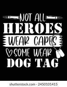 NOT ALL HEROES WEAR CAPES SOME WEAR DOG TAG TSHIRT DESIGN