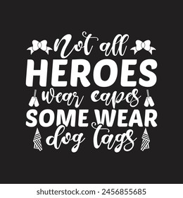 Not all heroes wear capes some wear dog tags