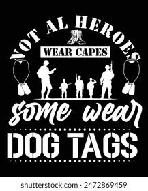 NOT ALL HEROES WEAR CAPES SOME WEAR DOG TAGS TSHIRT DESIGN