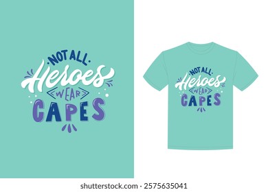 Not All Heroes Wear Capes T-Shirt Design