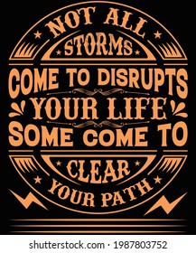 Not all storms clear your path t-shirt design for motivational lover.