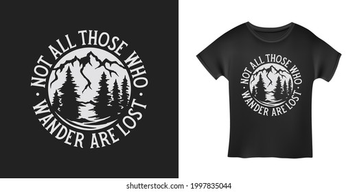 Not all those who wander are lost outdoor lifestyle t-shirt typography design. Positive travel hiking sports related lettering. Vector vintage illustration.