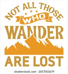 Not All Those Who Wander Are Lost t-shirt Design