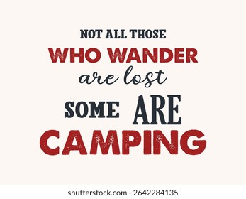 Not all those who wander are lost some are camping typography camping lover design 