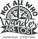 Not all who wander are lost | Travel quote