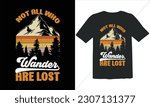 Not All Who Wander Are Lost  T shirt Design,Funny Outdoor Retro Vintage Camper Camping T-shirt Design,camping T shirt Design,Vector camping T shirt design
