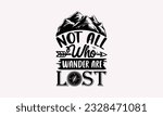 Not all who wander are lost - Camping SVG Design