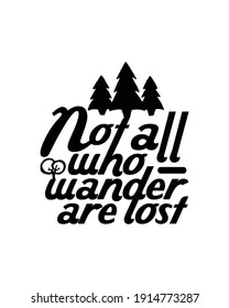 Not all who wander are lost. Hand drawn typography poster design. Premium Vector.