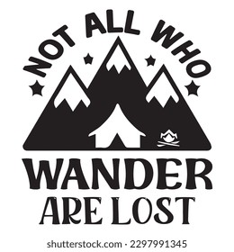 Not All Who Wander Are Lost SVG Design Vector File.