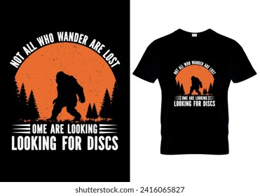 Not All Who Wander Are Lost Some Are Looking For Discs - T-Shirt Design Template