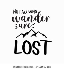 Not All Who Wander Are Lost, Camping, Traveling, Outdoor Lover, Mountains, Camping Quote, Silhouette, Vector files for Cricut