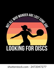 Not All Who Wander Are Lost Some Are Looking For Discs Disc golf t shirt design