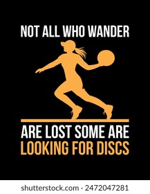 Not All Who Wander Are Lost Some Are Looking For Discs Disc golf t shirt design