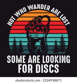 Not All Who Wander Are Lost Some Are Looking For Discs - Retro vintage T-Shirt Design 