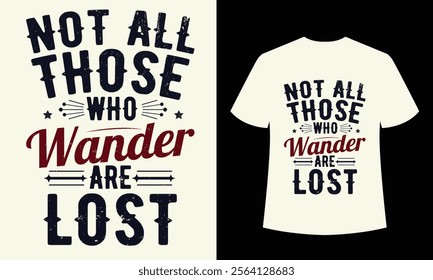 Not All Who Wander Are Lost - Vintage Adventure T-Shirt Design