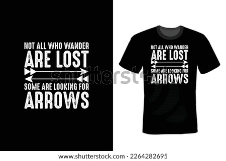 Not All Who Wander Are Lost Some Looking For Arrows, Archery T shirt design, vintage, typography