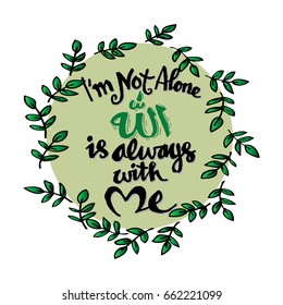 I'm not alone allah is always with me. Prayer Quote