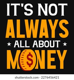 It's not always all about money bitcoin typographic tshirt design 